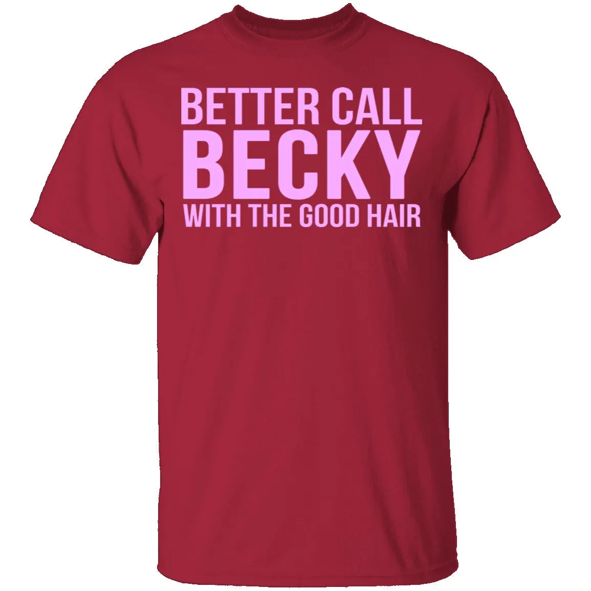 Better Call Becky With The Good Hair T-Shirt