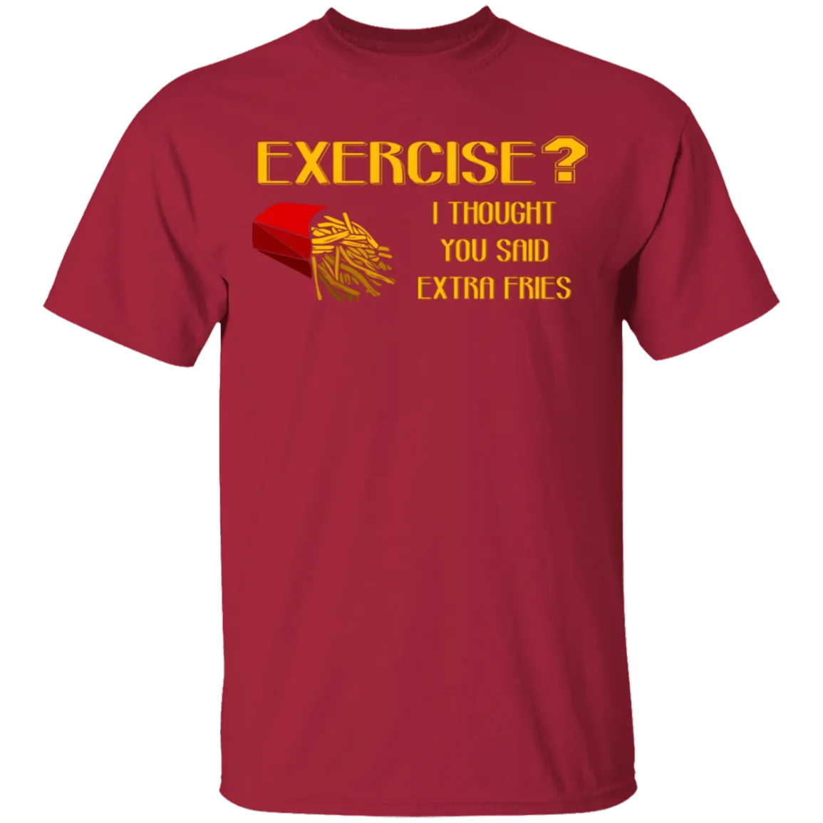 Exercise Or Extra Fries T-Shirt